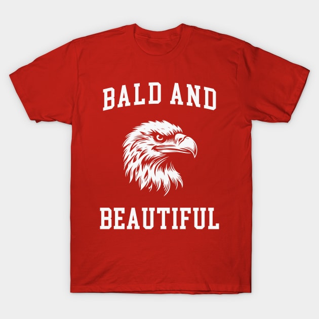 Bald and Beautiful - Funny 4th of July Eagle T-Shirt by TwistedCharm